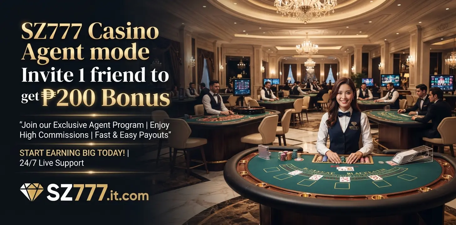 SZ777 Casino Agent mode Invite 1 friend to get ₱200 Bouns